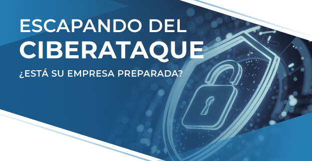 Escapando del ciberataque: ¿Está su empresa preparada? 